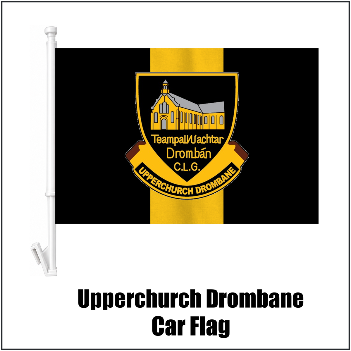 Upperchurch Drombane Car Flag, featuring the club crest and black and gold colours; County Tipperary GAA. ClubFlags.ie.