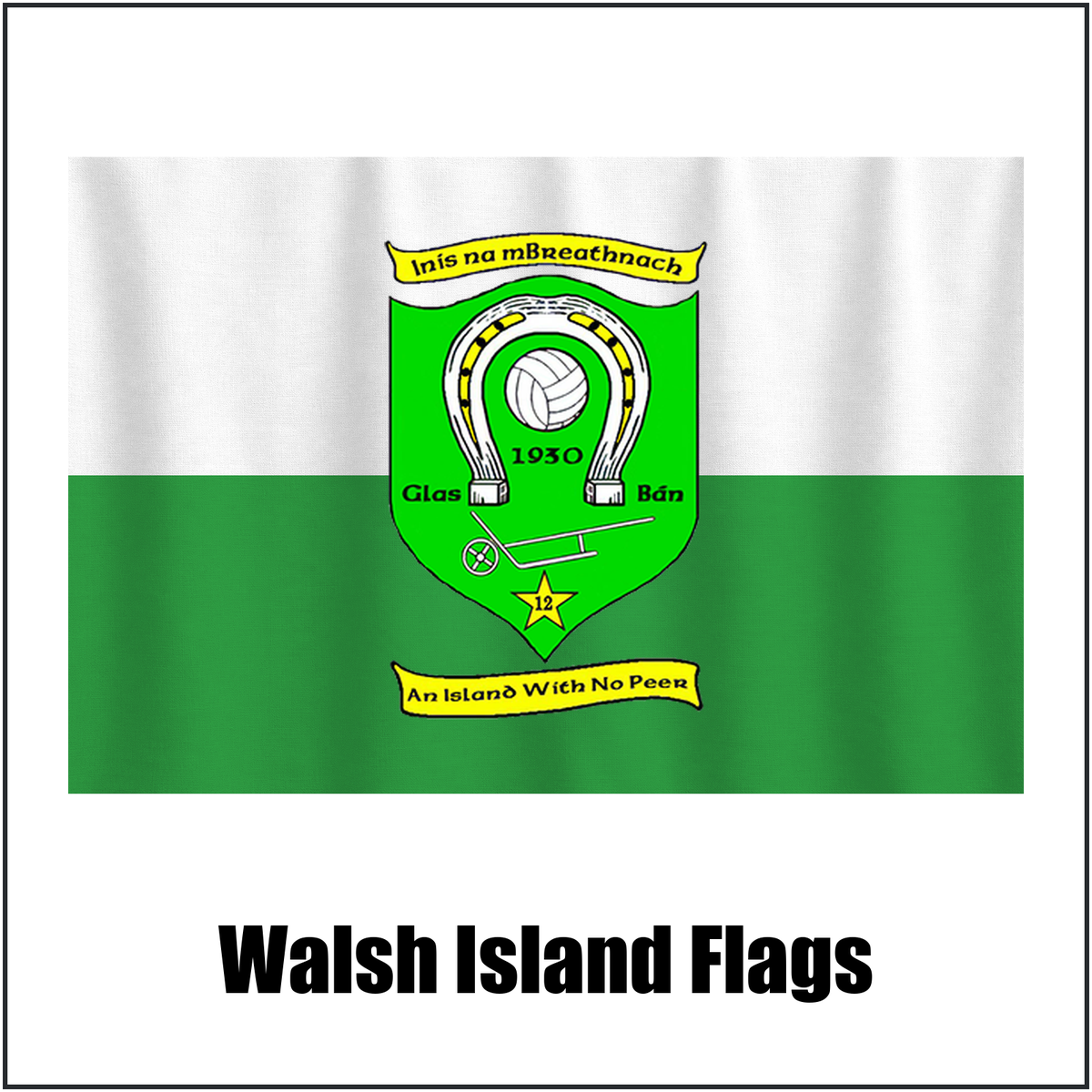 Walsh Island Flags, featuring the club crest and green and white colours; County Offaly GAA. ClubFlags.ie.