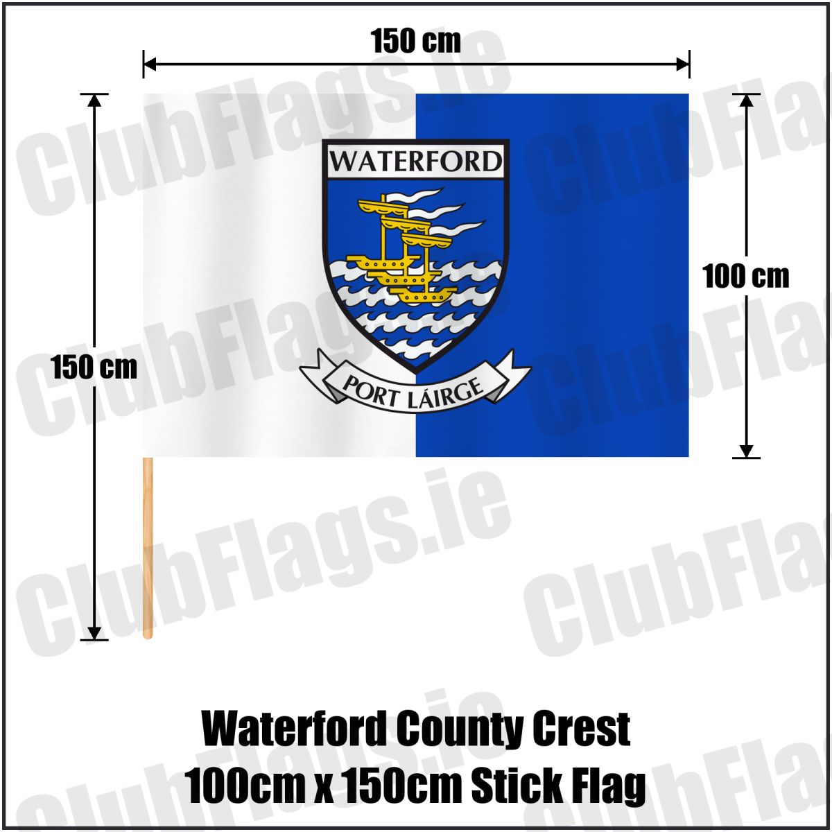 Waterford county crest 100 × 150 cm stick flag in white and blue, with a 150 cm wooden stick and dimension arrows.