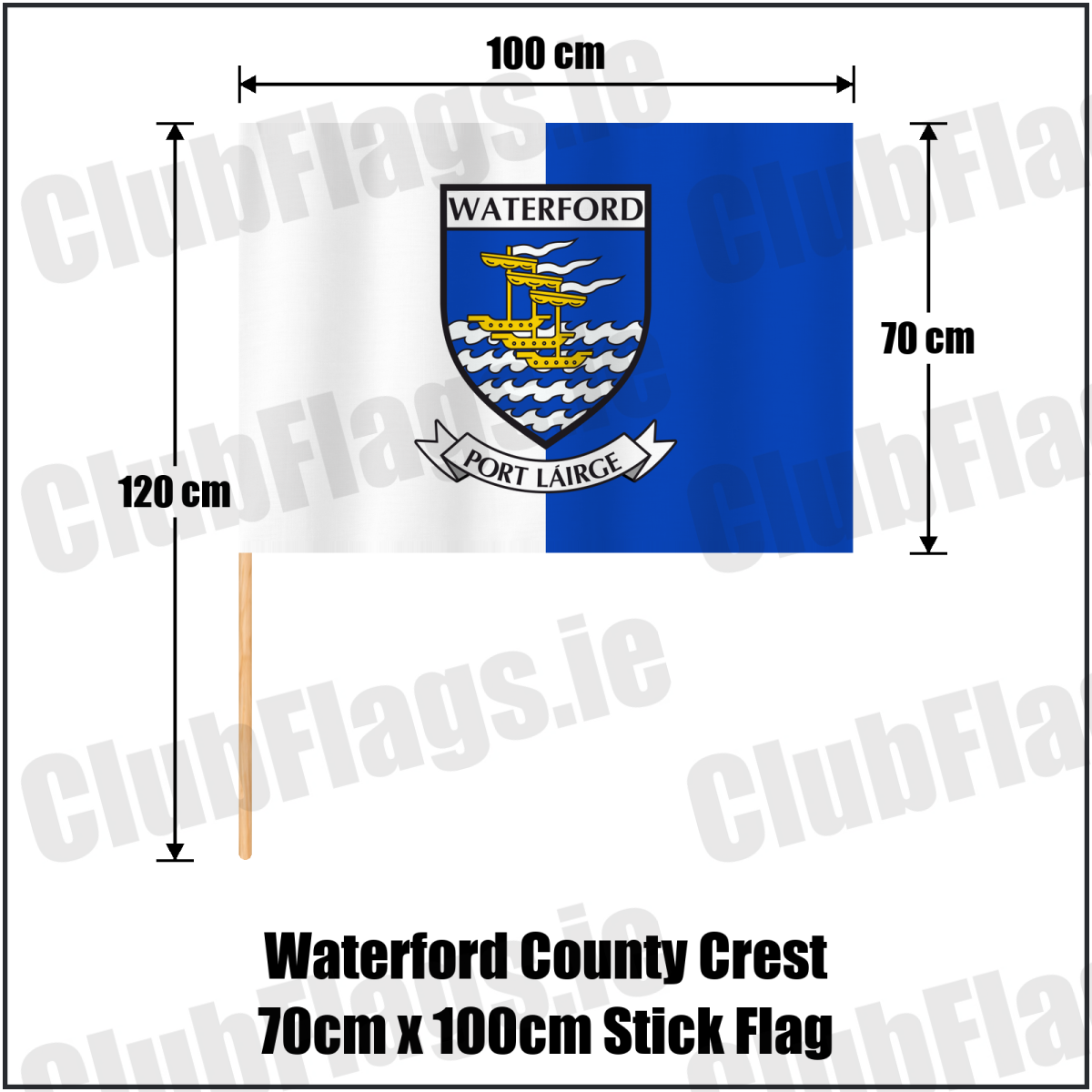 Waterford county crest 70 × 100 cm stick flag in white and blue, with a 120 cm wooden stick and dimension arrows.